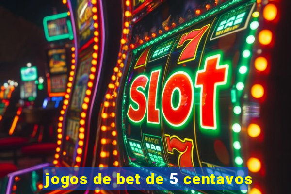 jogos de bet de 5 centavos